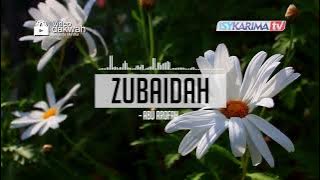ZUBAIDAH | Ust. Abu Arofah