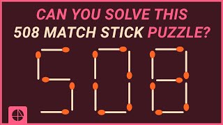 Brain Teaser 4 | Can You Solve This 508 Matchstick Puzzle? screenshot 2