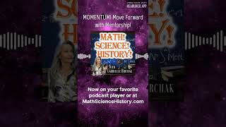 MOMENTUM! Move Forward with Mentorship! | Math! Science! History!