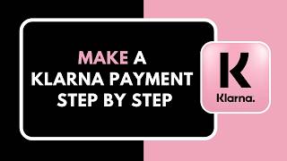 How to Make a Klarna Payment Step by Step