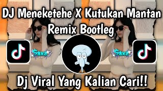 DJ MENEKETEHE X KUTUKAN MANTAN | BOOTLEG FULL BASS VIRAL TIKTOK TERBARU YANG KALIAN CARI ‼️