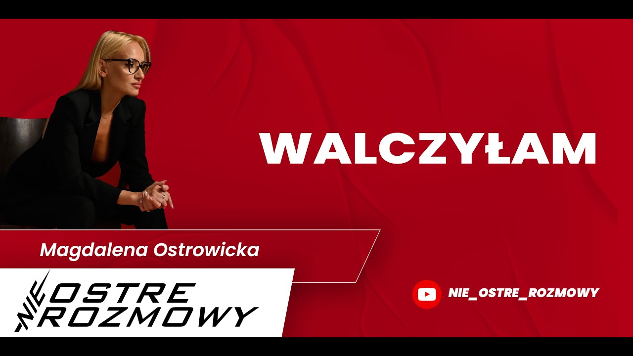 WALCZYŁAM..  nieOSTRE ROZMOWY Magdalena Ostrowicka DOKTOR COBRA OSTRA #15