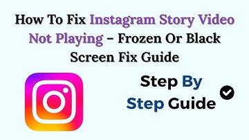 How To Fix Instagram Story Video Not Playing (2025) – Frozen Or Black Screen Fix Guide