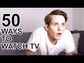 50 Ways to Watch TV