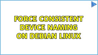 Force consistent device naming on Debian Linux