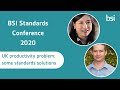 BSI Standards e-conference: The UK productivity problem: some standard solutions