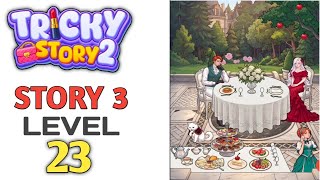 Tricky Story 3 Level 23 Help Cece Make Lucien Lose Interest In Her 