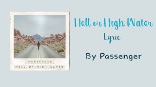 Download Lagu Hell Or High Water - Passenger [Lyrics] MP3
