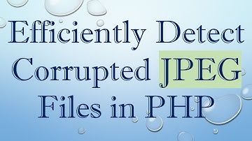Efficiently Detect Corrupted JPEG Files in PHP