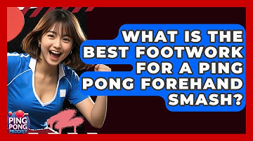 What Is The Best Footwork For A Ping Pong Forehand Smash? - Ping Pong Prodigy