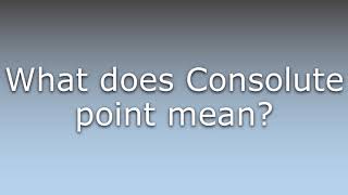What does Consolute point mean