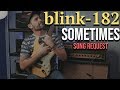Blink-182 - Sometimes (Guitar Cover)