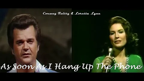Conway Twitty & Loretta Lynn - As Soon As I Hang up the Phone