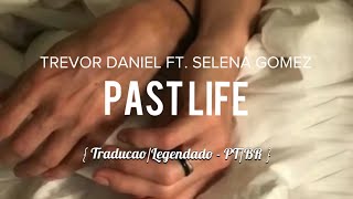 Past Life - Trevor Daniel ft. Selena Gomez (Legendado\/Tradução)