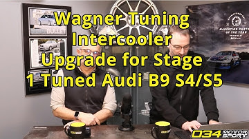 Wagner Tuning Intercooler Upgrade for Stage 1 Tuned Audi B9 S4/S5 | 034Motorsport FAQ