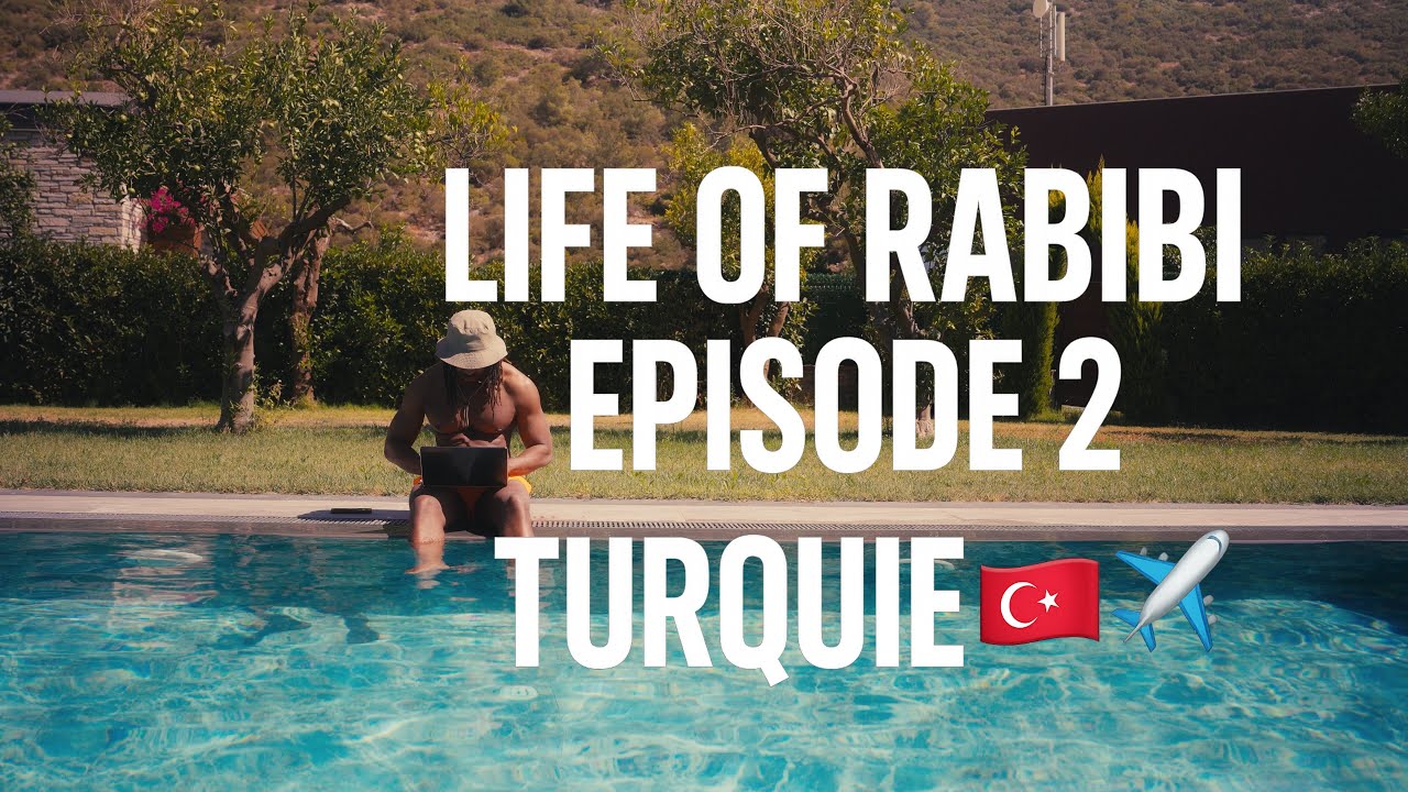 LIFE OF RABIBI EPISODE 2 TURQUIE 🇹🇷✈️