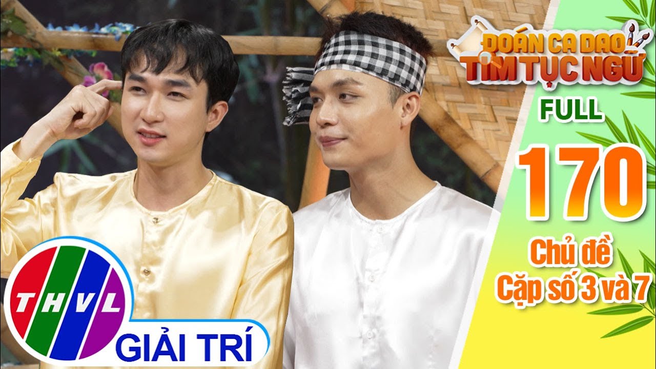 Đoán ca dao tìm tục ngữ - Tập 170: Diễn viên Lê Hiếu - Diễn viên Mai Bảo Vinh | Chủ đề Cặp số 3 và 7