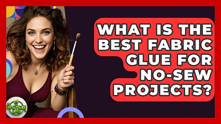 What Is The Best Fabric Glue For No-sew Projects? - The Upcycle Lab