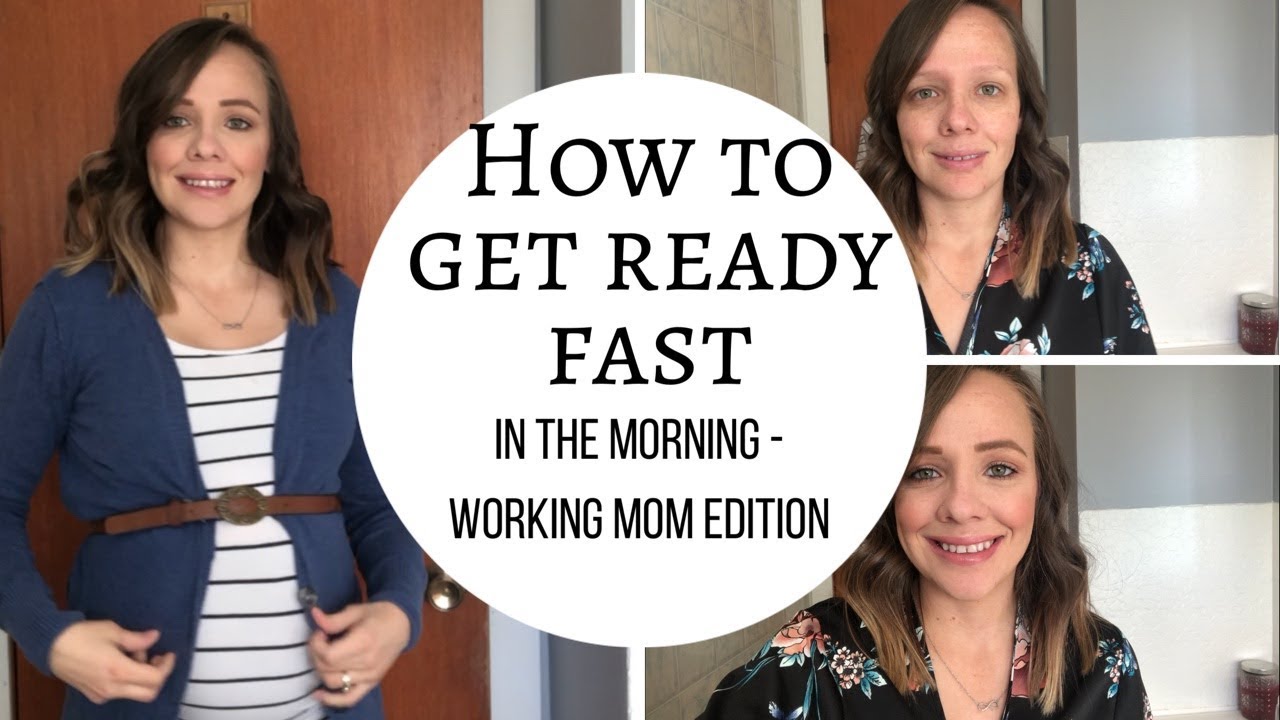 How To Get Ready Fast In the Morning | Working Mom Edition - YouTube