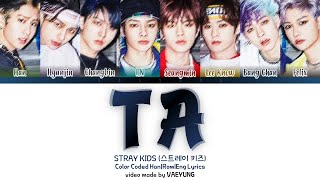 Stray Kids (스트레이 키즈) TA (타) Lyrics 가사 (Color Coded Lyrics Han/Rom/Eng | by Vaeyung)