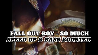 Fall Out Boy - So Much | SPEED UP & BASS BOOSTED (BEST SONG FROM 2024)