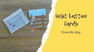 Popular Split Lattice Cards Done My Way