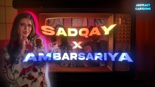 Sadqay x Ambarsariya (Mega Mashup) | Abstract Cartoons | NAYEL | AASHIR WAJAHAT
