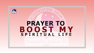 Short Prayer to Boost My Spiritual Life I Evangelist Joshua Ministries