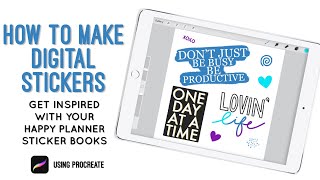 HOW TO MAKE DIGITAL STICKERS - Get Inspired With Your Happy Planner Sticker Books Using Procreate