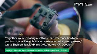 Google to Partner With Eyewear Brands on AI-Equipped Smart Glasses