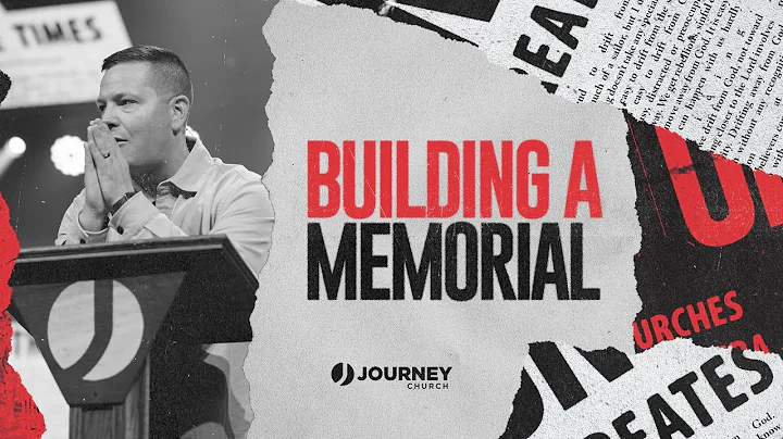 Building A Memorial | Phil Kerlin | Journey Church