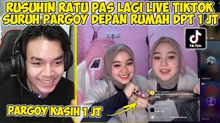 ISENG GANGGUIN RATU PAS DIA LAGI LIVE!! GUA SURUH PARGOY DEPAN RUMAH DAPET 1 JT!