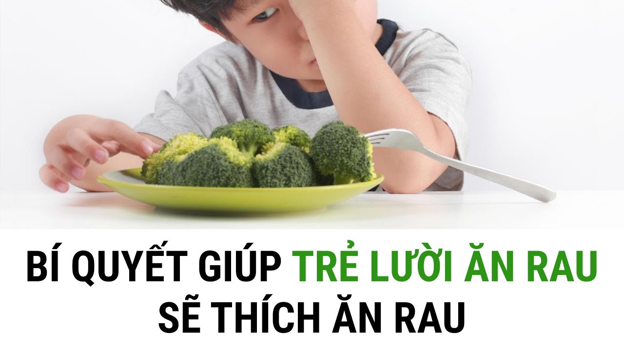 Bí quyết trẻ lười ăn rau sẽ thích ăn - YouTube