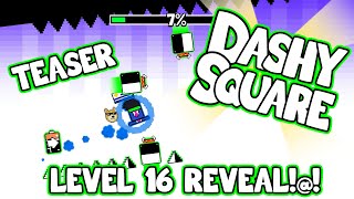 Dashy Square - Update 1.6 - Level 16 Reveal + new power-up!