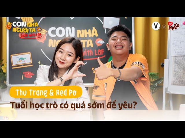 Tuổi học trò có quá sớm để yêu? - Red Po & Thu Trang | #ConNhaNguoiTa Ep4