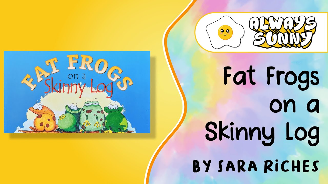 Fat Frogs on a Skinny Log by Sara Riches Children's Read Aloud Story