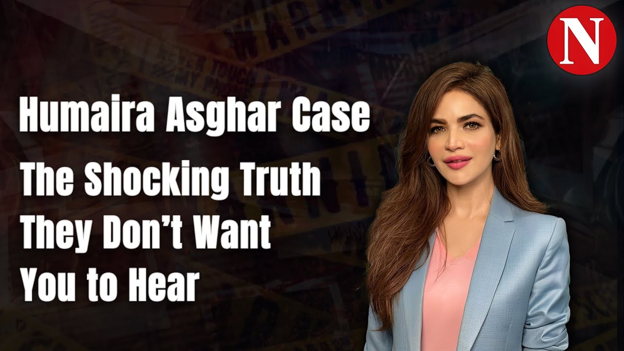Humaira Asghar Case The Shocking Truth They Don’t Want You to Hear