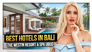 Best hotels in Bali: The Westin Resort & Spa Ubud. Complete Overview.