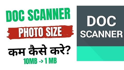 Doc Scanner se photo size kaam kaise kare | How to reduce photo size in Doc Scanner