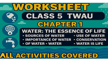Worksheet of Chapter-1|Water -The Essence of Life ||TWAU|All Activities Covered|New Book|