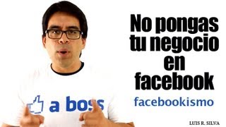 No pongas tu Negocio en Facebook  Estrategias de Marketing Online