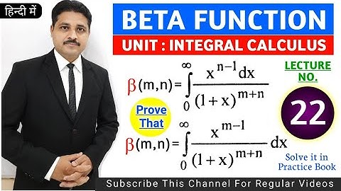 INTEGRAL CALCULUS BETA GAMMA FUNCTION LECTURE 22 | BETA FUNCTION SOLVED PROBLEM