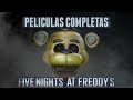 Five Nights at Freddy's: La Película Completa | The Movie (Español)
