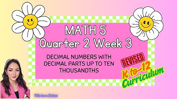 MATH 5 QUARTER 2 WEEK 3 DECIMAL NUMBERS WITH DECIMAL PARTS UP TO TEN THOUSANDTHS