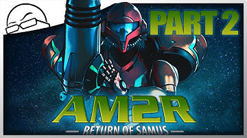 AM2R: Another Metroid 2 Remake (part 2) - Finishing previous run, and doing another.