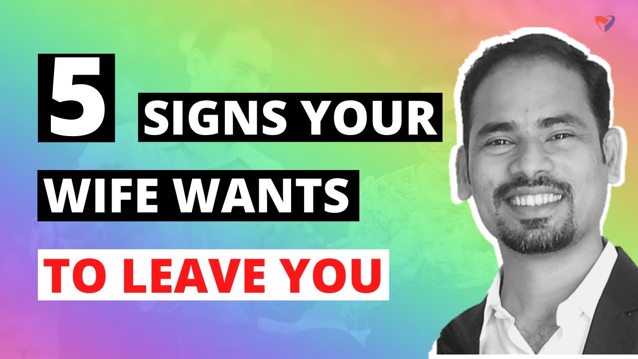5 Clear Signs Your Wife Wants To Leave You | THIS Is How You Know, Your