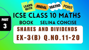 ICSE Maths Class 10: Chapter 3 - Shares and Dividends | Ex-3(B) Q. 11-20