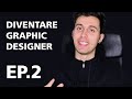 Cosa si deve imparare per diventare un Graphic Designer? - Ep. n.2