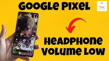 Google Pixel Headphone Volume Low