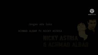 Achmad albar ft Nicky astria-Jangan ada luka(Lyric)